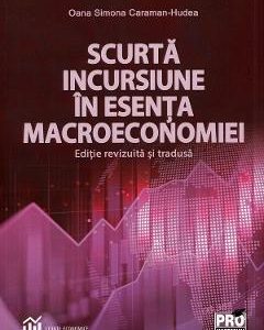 Scurta incursiune in esenta macroeconomiei - Oana Simona Caraman-Hudea