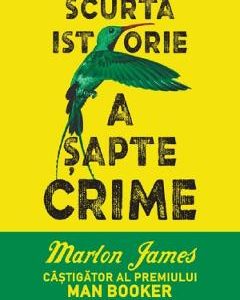 Scurta istorie a sapte crime - Marlon James