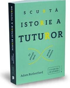 Scurta istorie a tuturor - Adam Rutherford
