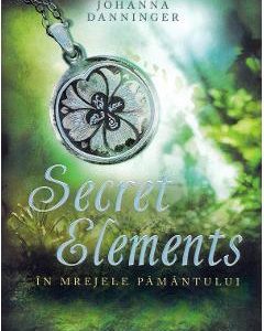 Secret Elements. In mrejele pamantului - Johanna Danninger