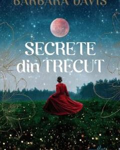 Secrete din trecut - Barbara Davis