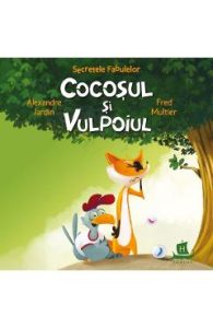 Secretele fabulelor. Cocosul si vulpoiul - Alexandre Jardin, Fred Multier, Carti Pentru Copii