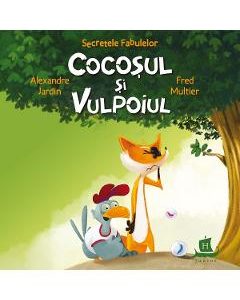 Secretele fabulelor. Cocosul si vulpoiul - Alexandre Jardin, Fred Multier, Carti Pentru Copii – ofertă, preț și specificații