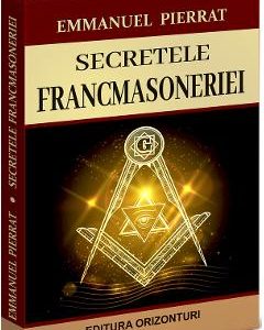 Secretele francmasoneriei - Emmanuel Pierrat
