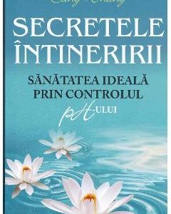 Secretele intineririi. Sanatatea ideala prin controlul ph-ului - Sang Whang
