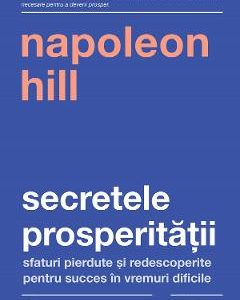 Secretele prosperitatii - Napoleon Hill