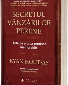 Secretul vanzarilor perene - Ryan Holiday