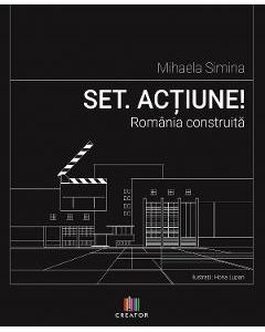 Set. Actiune! Romania construita - Mihaela Simina
