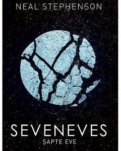 Seveneves. Sapte Eve - Neal Stephenson