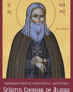 Sfantul Gherman de Alaska. Viata. Slujba. Paraclisul. Acatistul - Arhimandritul Heruvim G. Apostolu