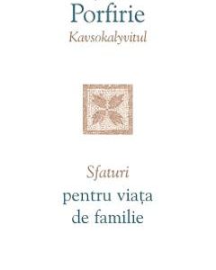 Sfaturi pentru viata de familie - Sfantul Porfirie Kavsokalyvitul