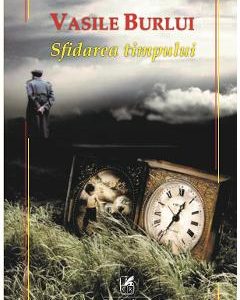 Sfidarea timpului - Vasile Burlui