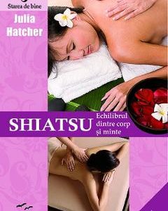 Shiatsu. Echilibrul dintre corp si minte - Julia Hatcher