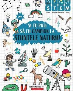 Si tu poti sa fii campion la Stiintele naturii! 7 ani+