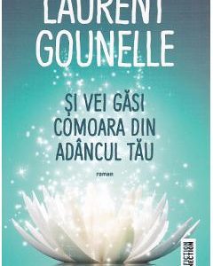 Si vei gasi comoara din adancul tau - Laurent Gounelle