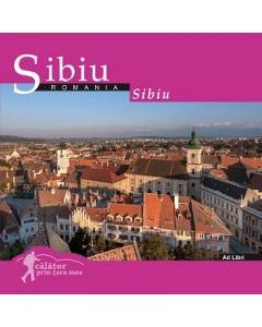 Sibiu: Romania. Calator prin tara mea - Mariana Pascaru