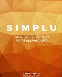 Simplu - 99 de idei pentru o viata remarcabila - Cristi F. Stefan