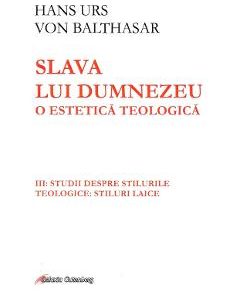 Slava lui Dumnezeu: O estetica teologica vol. III - Hans Urs von Balthasar