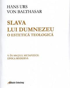 Slava lui Dumnezeu. O estetica teologica. Vol.5 - Hans Urs von Balthasar