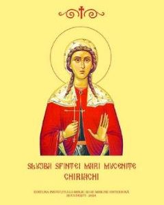 Slujba Sfintei Mari Mucenite Chiriachi
