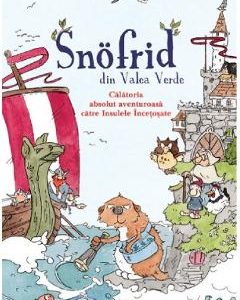 Snofrid din Valea Verde. Calatoria absolut aventuroasa catre Insulele Incetosate. Vol.2 - Andreas H. Schmachtl