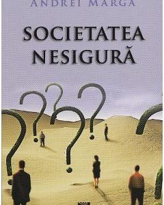 Societatea nesigura - Andrei Marga