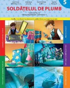 Soldatelul de plumb. Caiet de lucru - Clasa pregatitoare. Semestrul 1 - Gabriela Barbulescu