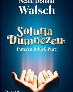 Solutia Dumnezeu - Neale Donald Walsch
