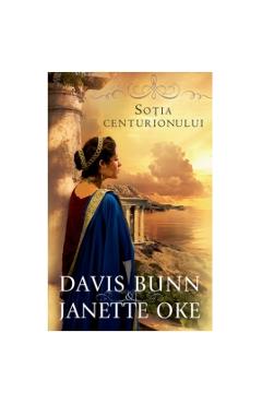 Sotia Centurionului - Davis Bunn