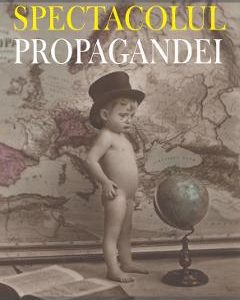 Spectacolul Propagandei - Calin Hentea