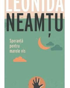 Speranta pentru marele vis - Leonida Neamtu