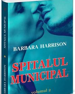 Spitalul municipal. Vol.2 - Barbara Harrison