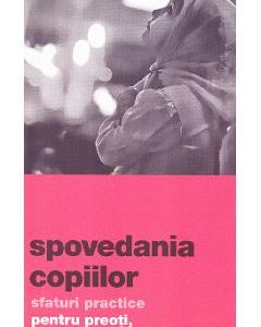 Spovedania copiilor. Sfaturi practice pentru preoti