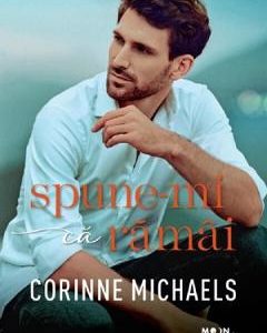 Spune-mi ca ramai - Corinne Michaels