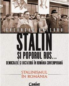Stalin si poporul rus... Vol.2: Stalinismul in Romania - Gheorghe Onisoru