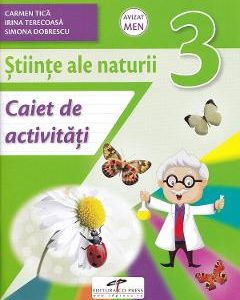 Stiinte ale naturii - Clasa 3 - Caiet de activitati - Carmen Tica