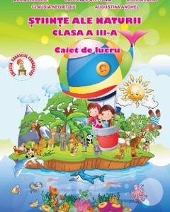 Stiinte ale naturii - Clasa 3 - Caiet de lucru - Adina Grigore