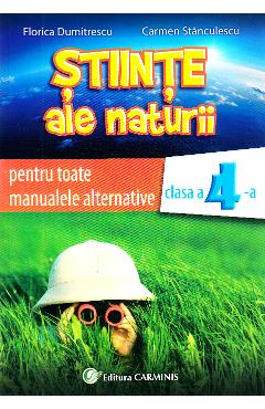 Stiinte ale naturii - Clasa 4 - Auxiliar pentru toate manualele alternative - Florica Dumitrescu