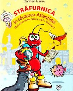 Strafurnica in cautarea Atlantidei. Manual de dictie pentru copii. Vol. 2 - Carmen Ivanov