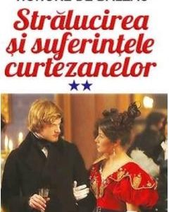 Stralucirea si suferintele curtezanelor vol.2 - Honore de Balzac