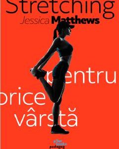 Stretching pentru orice varsta - Jessica Matthews