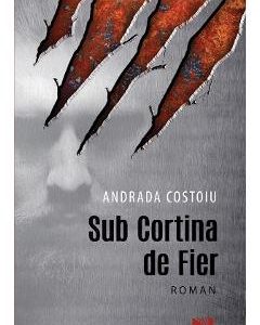 Sub cortina de fier - Andrada Costoiu