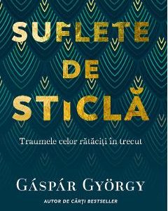 Suflete de sticla - Gyorgy Gaspar
