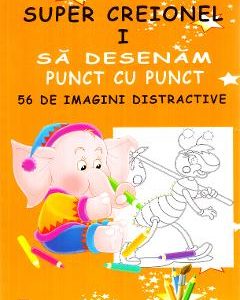 Super creionul I. Sa desenam punct cu punct 56 de imagini distractive