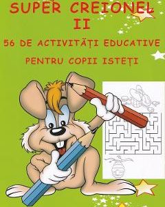 Super creionul II. 56 de activitati educative pentru copii isteti