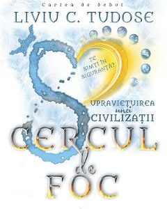 Supravietuirea unei civilizatii. Cercul de foc - Liviu C. Tudose