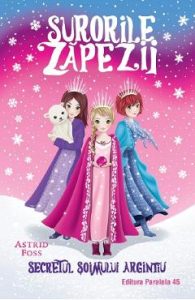 Surorile zapezii Vol.1: Secretul soimului argintiu - Astrid Foss, Carti Pentru Copii