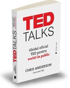 TED Talks. Ghidul oficial TED pentru vorbit in public - Chris Anderson