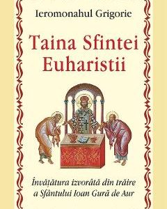 Taina Sfintei Euharistii - Ieromonahul Grigorie