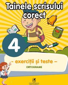 Tainele scrisului corect - Clasa 4 - Exercitii si teste - Georgiana Gogoescu